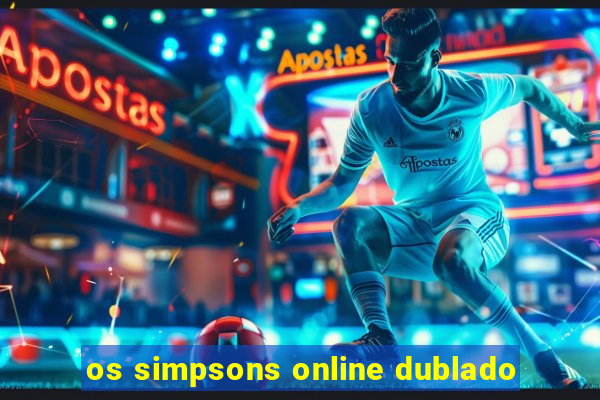 os simpsons online dublado